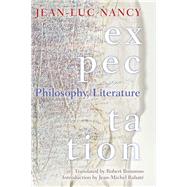 Expectation Philosophy, Literature by Nancy, Jean-Luc; Bononno, Robert; Rabat, Jean-Michel, 9780823277605