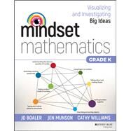 Mindset Mathematics: Visualizing and Investigating Big Ideas, Grade K by Boaler, Jo; Munson, Jen; Williams, Cathy, 9781119357605