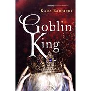 Goblin King by Barbieri, Kara, 9781250247605