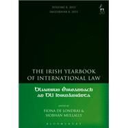 The Irish Yearbook of International Law, Volume 8, 2013 Volume 8, 2013 by Londras, Fiona de; Mullally, Siobhn, 9781849467605