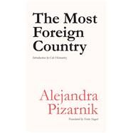 The Most Foreign Country by Pizarnik, Alejandra; Siegert, Yvette; Heinowitz, Cole, 9781937027605