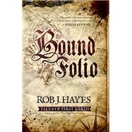 The Bound Folio by Hayes, Rob J., 9781941987605