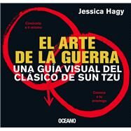 El arte de la guerra Una gua visual del clsico de Sun Tzu by Hagy, Jessica, 9786077357605
