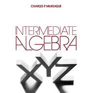 Intermediate Algebra by Charles P. McKeague, 9780124847606