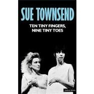 Ten Tiny Fingers, Nine Tiny Toes by Townsend, Sue, 9780413617606