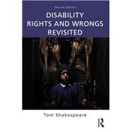 Disability Rights and Wrongs Revisited by Shakespeare; Tom, 9780415527606
