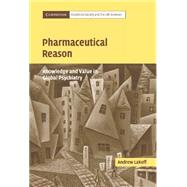 Pharmaceutical Reason: Knowledge and Value in Global Psychiatry by Andrew Lakoff, 9780521837606