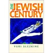 The Jewish Century by Slezkine, Yuri, 9780691127606