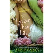 Larger Than Life by Parks, Adele, 9780743457606