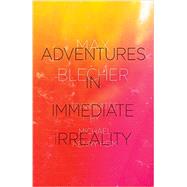 Adventures in Immediate Irreality by Blecher, Max; Heim, Michael Henry, 9780811217606