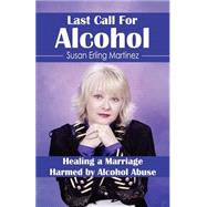 Last Call for Alcohol:...,Martinez, Susan Erling,9780971607606