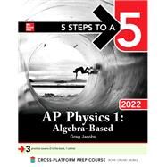 5 Steps to a 5: AP Physics 1 Algebra-Based 2022 by Jacobs, Greg, 9781264267606