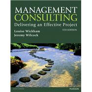 Management Consulting 5th edn Delivering an Effective Project by Wickham, Louise; Wickham, Louise; Wilcock, Jeremy, 9781292127606