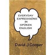Everyday Expressions in Spoken English by Cooper, David J., 9781479197606