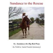 Sundance to the Rescue by Frazier, Janie E., 9781502547606