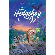 The Hedgehog of Oz by Leonardo, Cory, 9781534467606