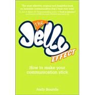 The Jelly Effect: How to Make Your Communication Stick by Andy Bounds (Andy Bounds Ltd), 9781841127606