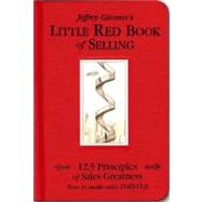 Jeffrey Gitomer's Little Red Book of Selling: 12.5 Principles of Sales Greatness : How to Make Sales Forever by Gitomer, Jeffrey, 9781885167606