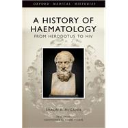 From Herodotus to HIV A history of haematology by McCann, Shaun R., 9780198717607
