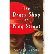 The Dress Shop on King Street by Clark, Ashley, 9780764237607