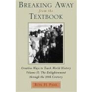 Breaking Away from the Textbook Creative Ways to Teach World History by Pahl, Ron H., 9780810837607