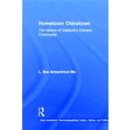 Hometown Chinatown: A History of Oakland's Chinese Community, 1852-1995 by Ma,Eva Armentrout, 9780815337607