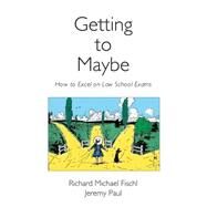 Getting to Maybe by Fischl, Richard Michael; Paul, Jeremy R., 9780890897607