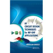 RF Circuit Design Techniques for MF-UHF Applications by Eroglu; Abdullah, 9781138077607