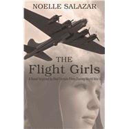 The Flight Girls by Salazar, Noelle, 9781432867607