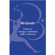 Ali Smith Contemporary Critical Perspectives by Germana, Monica; Horton, Emily, 9781441157607