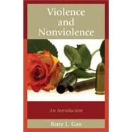 Violence and Nonviolence An Introduction by Gan, Barry L., 9781442217607