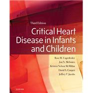 Critical Heart Disease in Infants and Children by Ungerleider, Ross M., M.D.; Meliones, Jon N., M.D; McMillan, Kristen Nelson, M.D.; Cooper, David S., M.D., 9781455707607