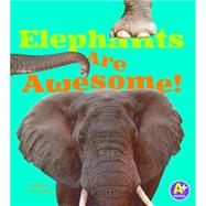 Elephants Are Awesome! by Rustad, Martha E. H., 9781491417607