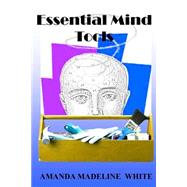 Essential Mind Tools by White, Amanda Madeline, 9781503077607