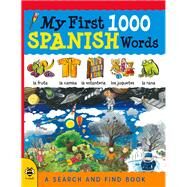 My First 1000 Spanish Words by Martineau, Susan; Hutchinson, Sam; Millar, Louise; Bruzzone, Catherine; Mclellan, Stu, 9781909767607