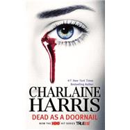 Dead as a Doornail (TV Tie-In) A Sookie Stackhouse Novel by Harris, Charlaine, 9781937007607