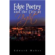 Edge Poetry and the City at Night by Maher, Edward, 9781984537607