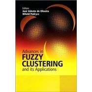 Advances in Fuzzy Clustering and its Applications by Valente de Oliveira, Jose; Pedrycz, Witold, 9780470027608