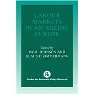 Labour Markets in an Ageing Europe by Edited by Paul Johnson , Klaus F. Zimmermann, 9780521057608