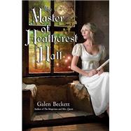 The Master of Heathcrest Hall by Beckett, Galen, 9780553807608