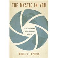 The Mystic in You by Epperly, Bruce G., 9780835817608