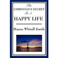 The Christian's Secret to a Happy Life by Smith, Whitall Hanna, 9781604597608