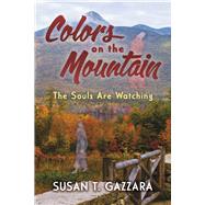 Colors On The Mountain The Souls Are Watching by Gazzara, Susan T., 9781667897608