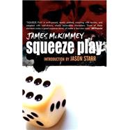 Squeeze Play by McKimmey, James; Starr, Jason, 9781930997608