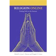 Religion Online : Finding Faith on the Internet by Dawson, Lorne L.; Cowan, Douglas E., 9780203497609
