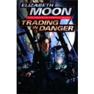 Trading in Danger by Moon, Elizabeth, 9780345447609