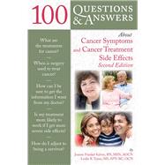 100 Questions and Answers About Cancer Symptoms and Cancer Treatment Side Effects by Kelvin, Joanne Frankel; Tyson, Leslie, 9780763777609