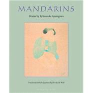 Mandarins Stories by Ryunosuke Akutagawa by Akutagawa, Ryunosuke; DeWolf, Charles, 9780977857609