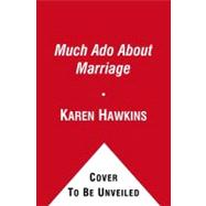 Much Ado About Marriage by Hawkins, Karen, 9781439187609