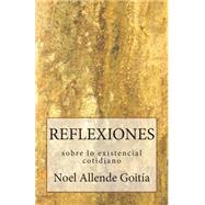 Reflexiones Sobre Lo Existencial Cotidiano by Goita, Noel Allende, 9781508487609